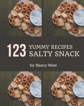 Paperback 123 Yummy Salty Snack Recipes: A Must-have Yummy Salty Snack Cookbook for Everyone Book