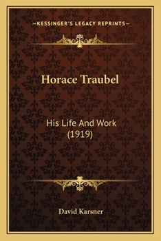 Paperback Horace Traubel: His Life And Work (1919) Book