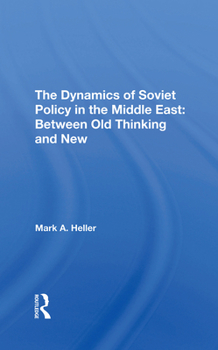 Hardcover The Dynamics of Soviet Policy in the Middle East: Between Old Thinking and New Book