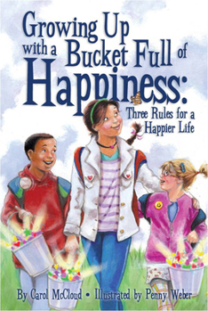 Paperback Growing Up with a Bucket Full of Happiness: Three Rules for a Happier Life Book