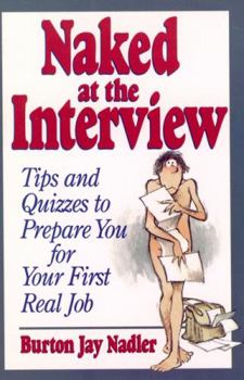 Paperback Naked at the Interview: Tips and Quizzes to Prepare You for Your First Real Job Book