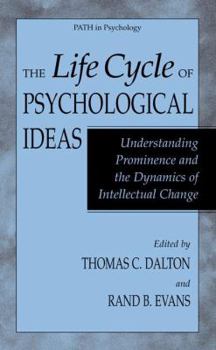 The Life Cycle of Psychological Ideas: Understanding Prominence and the Dynamics of Intellectual Change (Path in Psychology) - Book  of the PATH in Psychology