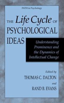 Paperback The Life Cycle of Psychological Ideas: Understanding Prominence and the Dynamics of Intellectual Change Book