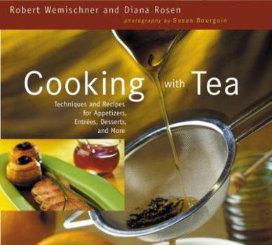 Hardcover Cooking with Tea: Techniques and Recipes for Appetizers, Entrees, Desserts, and More Book