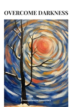 Paperback Overcome Darkness: 2 Peter Devotional Commentary Book