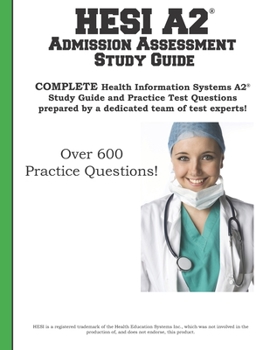 Paperback HESI A2 Admission Assessment Study Guide: Complete Health Information Systems A2 Study Guide and Practice Test Questions prepared by a dedicated team Book