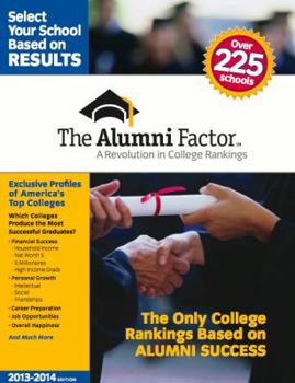 Paperback The Alumni Factor: A Revolution in College Rankings (2013-2014 Edition) Book