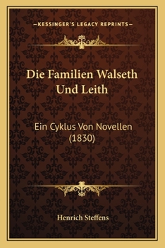 Paperback Die Familien Walseth Und Leith: Ein Cyklus Von Novellen (1830) [German] Book