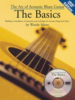 Paperback The Art of Acoustic Blues Guitar: The Basics: Building a Foundation of Repertoire and Technique for Acoustic Fingerstyle Blues Book