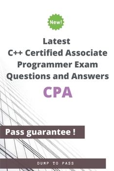 Paperback Latest C++ Certified Associate Programmer CPA Exam Questions and Answers: CPA Workbook Book