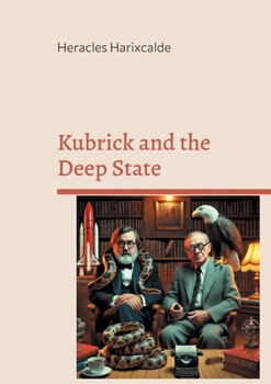 Paperback Kubrick and the Deep State: Understanding Mind Control, Electromagnetic Harassment, and Satanic Wokism with Kubrick and Jung Book