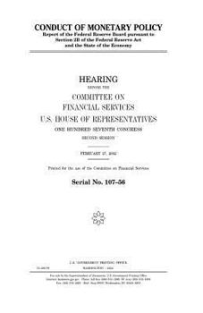 Conduct of monetary policy : report of the Federal Reserve Board pursuant to section 2B of the Federal Reserve Act, and the state of the economy