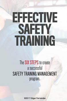 Paperback The Six Steps to Create a Successful Safety Training Management Program Book
