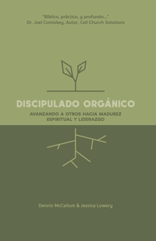 Paperback Discipulado Orgánico: Entrenando a Otros Hacia la Madurez Espiritual y el Liderazgo [Spanish] Book