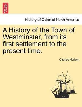 Paperback A History of the Town of Westminster, from Its First Settlement to the Present Time. Book