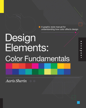 Paperback Design Elements, Color Fundamentals: A Graphic Style Manual for Understanding How Color Affects Design Book