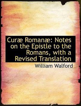 Paperback Curab Romanab: Notes on the Epistle to the Romans, with a Revised Translation (Large Print Edition) [Large Print] Book