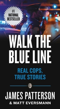 Mass Market Paperback Walk the Blue Line: No Right, No Left--Just Cops Telling Their True Stories to James Patterson. Book