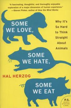 Paperback Some We Love, Some We Hate, Some We Eat: Why It's So Hard to Think Straight about Animals Book
