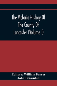 Paperback The Victoria History Of The County Of Lancaster (Volume I) Book