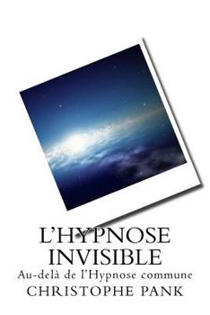 Paperback L Hypnose Invisible: Au-dela de l Hypnose commune [French] Book