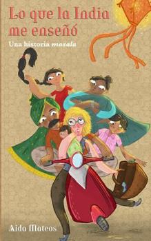 Paperback Lo Que La India Me Enseñó: Una Historia Masala [Spanish] Book
