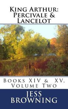 King Arthur: Percivale & Lancelot: Book XIV & Book XV, Volume Two