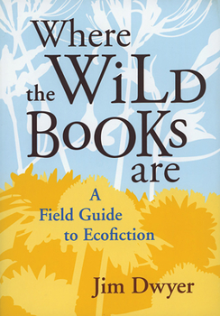 Paperback Where the Wild Books Are: A Field Guide to Ecofiction Book