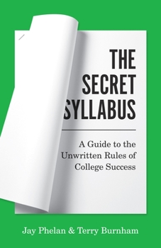 Paperback The Secret Syllabus: A Guide to the Unwritten Rules of College Success Book