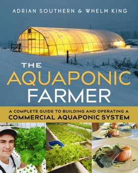 Paperback The Aquaponic Farmer: A Complete Guide to Building and Operating a Commercial Aquaponic System Book