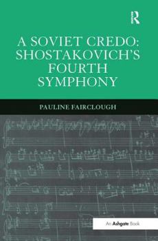 Hardcover A Soviet Credo: Shostakovich's Fourth Symphony Book