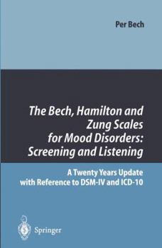 Hardcover The Bech, Hamilton and Zung Scales for Mood Disorders: Screening and Listening: A Twenty Years Update with Reference to DSM-IV and ICD-10 Book