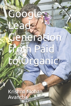 Paperback Google: Lead Generation from Paid to Organic Book