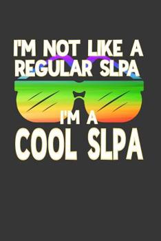 I'm Not Like a Regular SLPA I'm a Cool SLPA: College Ruled Notebook for Speech Language Pathologists