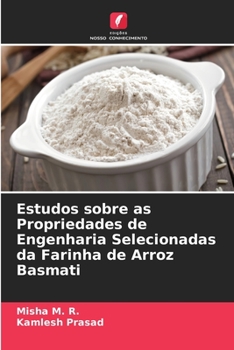 Paperback Estudos sobre as Propriedades de Engenharia Selecionadas da Farinha de Arroz Basmati [Portuguese] Book