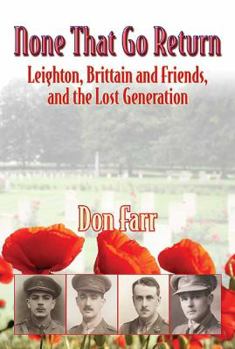 Hardcover None That Go Return: Leighton, Brittain and Friends, and the Lost Generation 1914-18 Book