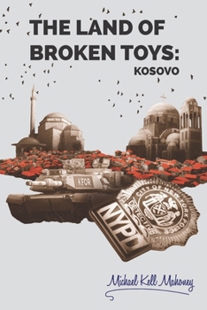 Paperback The Land of Broken Toys: Kosovo Book