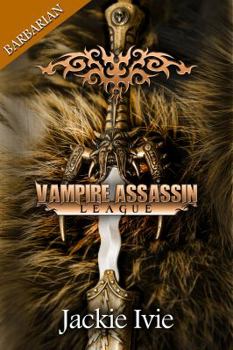 Barbarian: A Forever Mate & Exist - Book  of the Vampire Assassin League