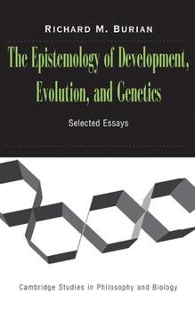 The Epistemology of Development, Evolution, and Genetics - Book  of the Cambridge Studies in Philosophy and Biology