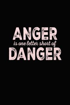 Anger Is One Letter Short of Danger : Bitchy Smartass Quotes - Funny Gag Gift for Work or Friends - Cornell Notebook for School or Office