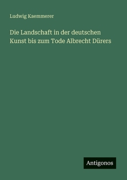 Paperback Die Landschaft in der deutschen Kunst bis zum Tode Albrecht Dürers [German] Book