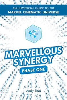 Paperback Marvellous Synergy: Phase One - An Unofficial Guide to the Marvel Cinematic Universe Book