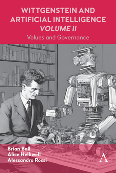 Hardcover Wittgenstein and Artificial Intelligence, Volume II: Values and Governance Book