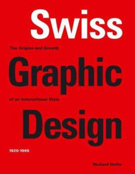 Hardcover Swiss Graphic Design: The Origins and Growth of an International Style 1920-1965 Book