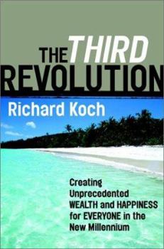 Hardcover The Third Revolution: Creating Unprecedented Wealth and Happiness for Everyone in the New Millennium Book