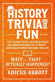 Paperback History Trivia Fun: 1,001 American History Brain-Teasers, Pub-Style Fun Facts, Clever Quizzes, and Memory Boosters for Curious Minds Book