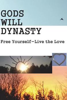 Paperback Gods Will Dynasty: Free Yourself - Live the Love Book