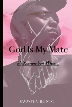 Paperback God Is My Mate: I Remember When... Book
