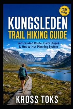 Kungsleden Trail Hiking Guide: Self-Guided Route, Daily Stages & Hut-to-Hut Planning System