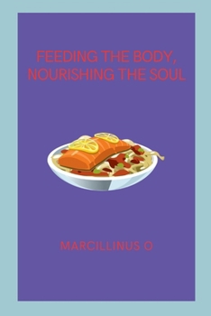 Paperback Feeding the Body, Nourishing the Soul Book
